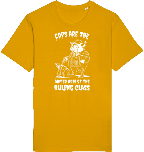 COPS ARE THE ARMED ARM OF THE RULING CLASS - Unisex Shirts