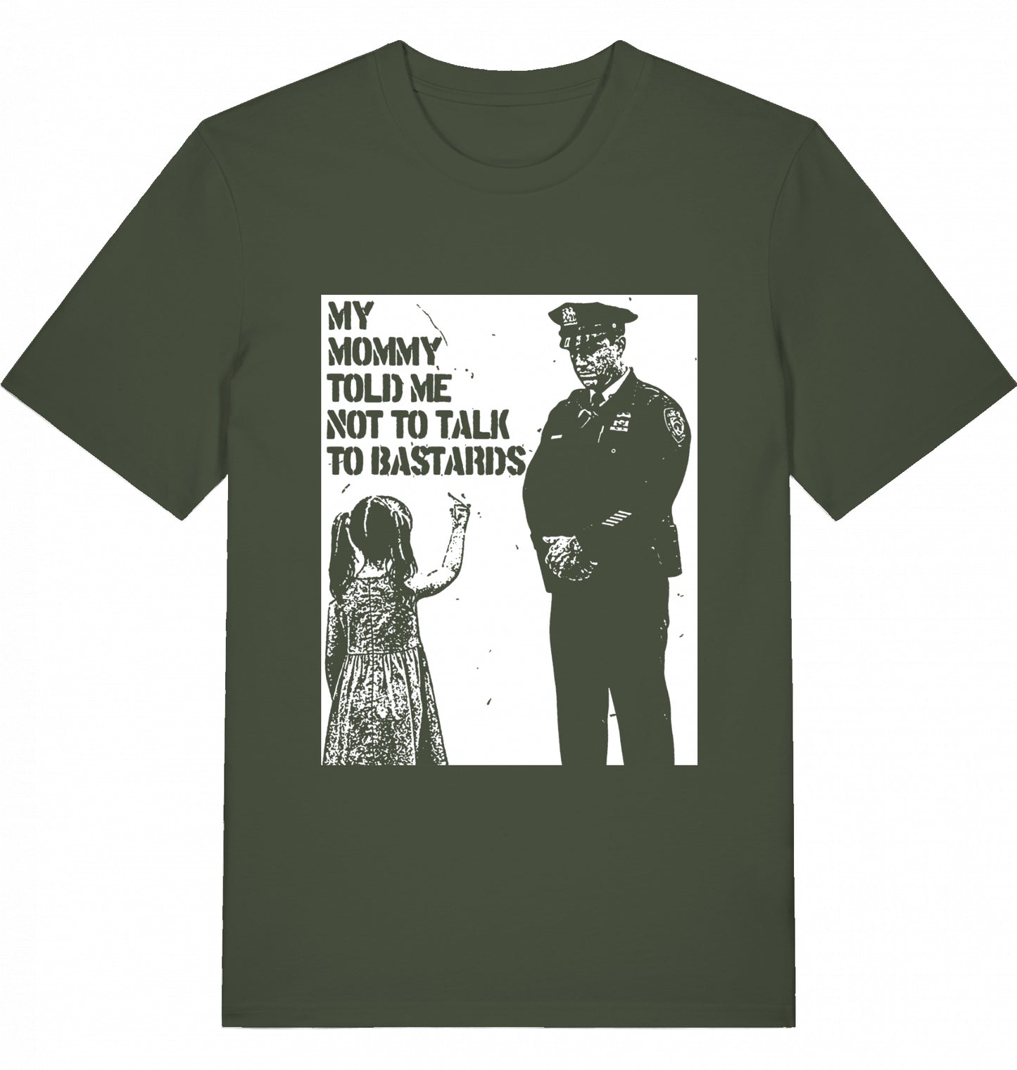 MY MOMMY TOLD ME NOT TO TALK TO BASTARDS - Unisex