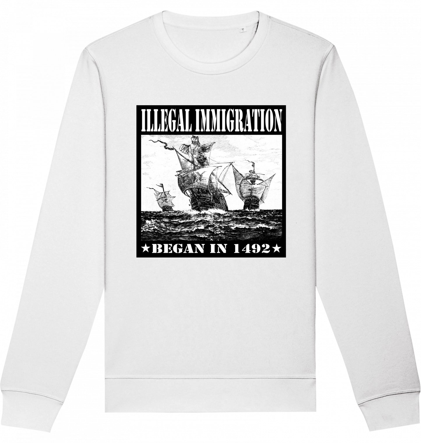 ILLEGAL IMMIGRATION BEGAN 1492 - Crewneck Unisex