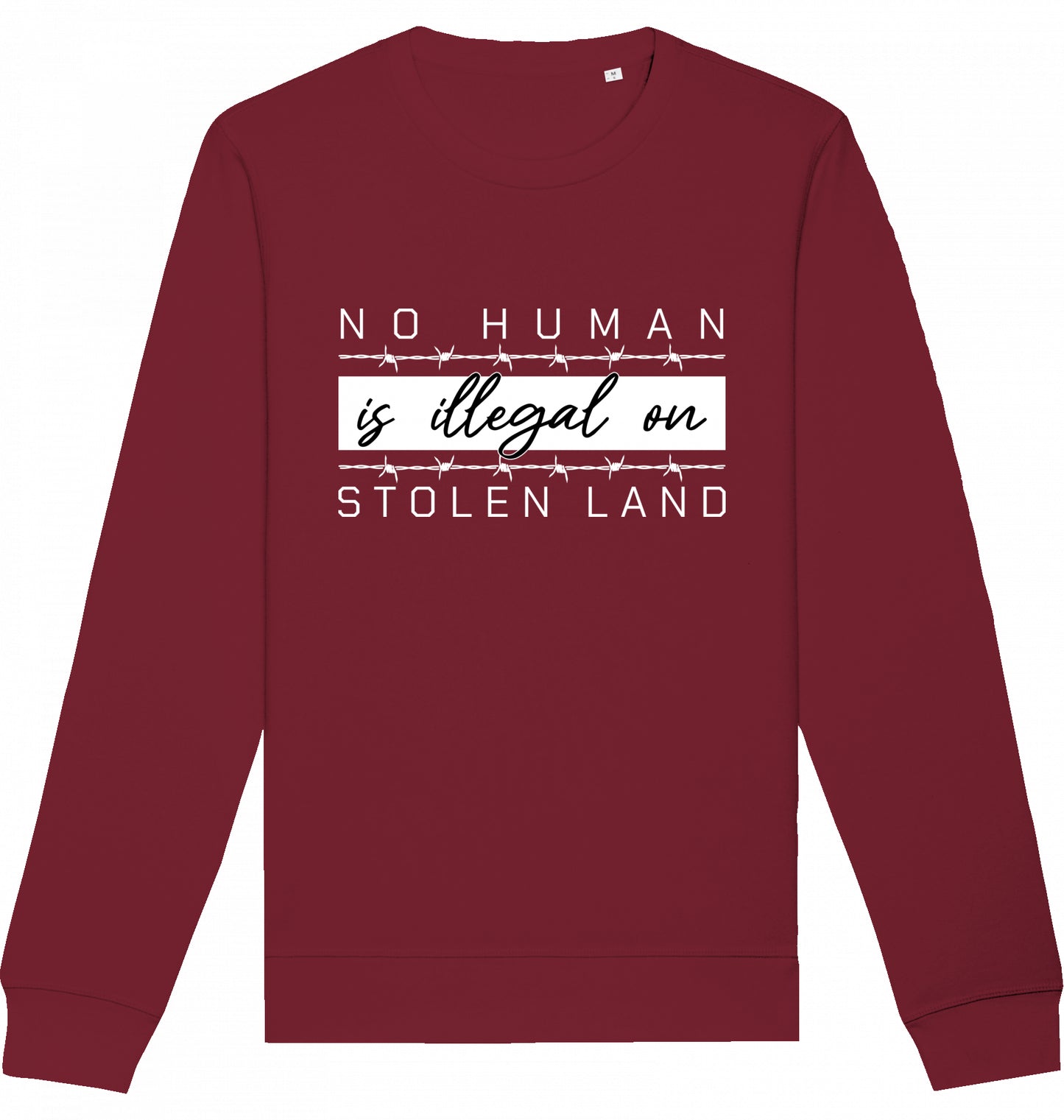 NO HUMAN IS ILLEGAL ON STOLEN LAND - Crewneck Unisex