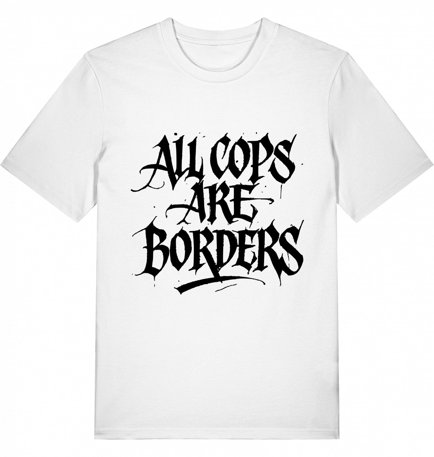 ALL COPS ARE BORDERS - Unisex