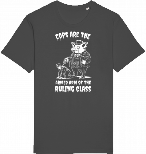 COPS ARE THE ARMED ARM OF THE RULING CLASS - Unisex Shirts