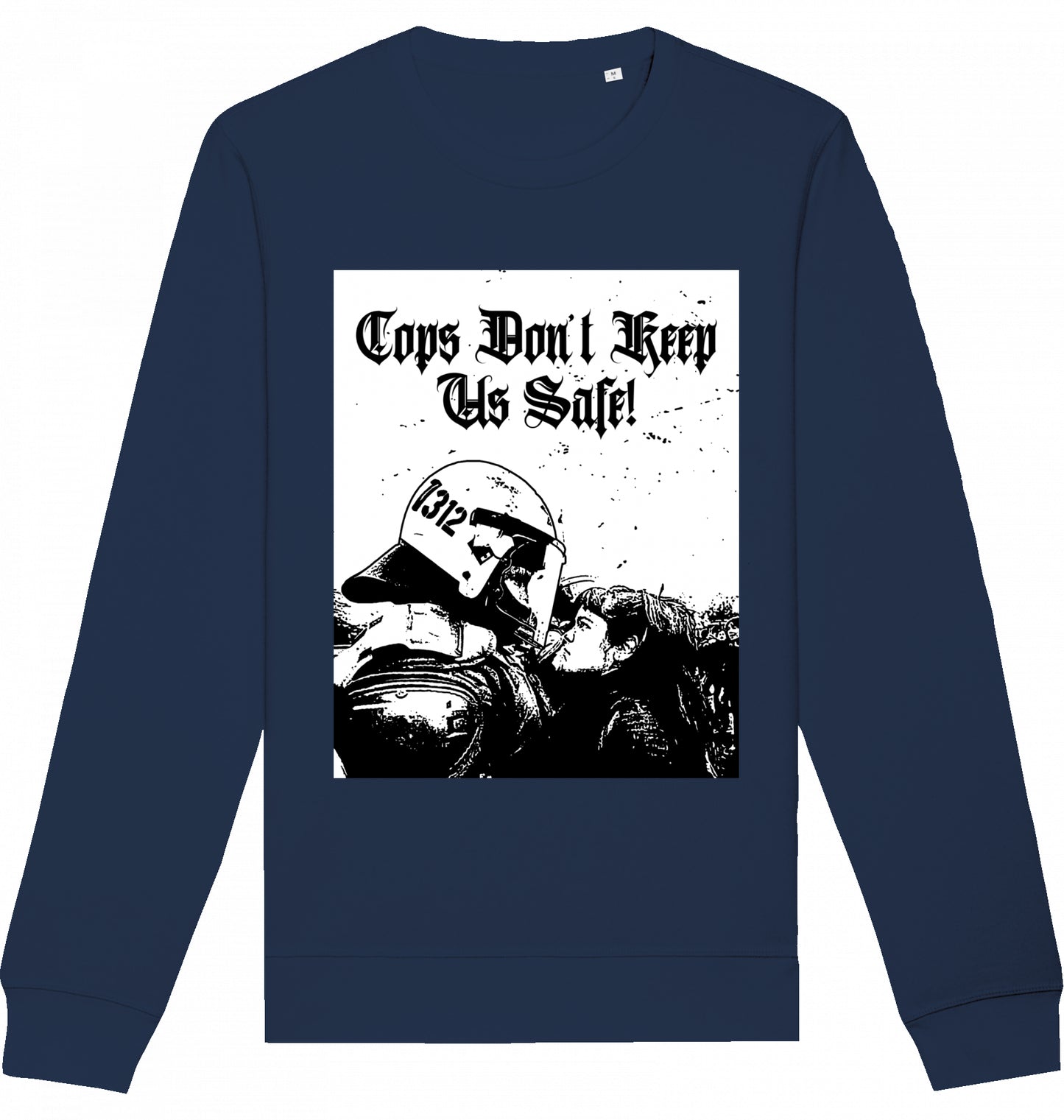 Cops don't keep us safe! - Crewneck Unisex