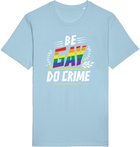 BE GAY DO CRIME - Unisex