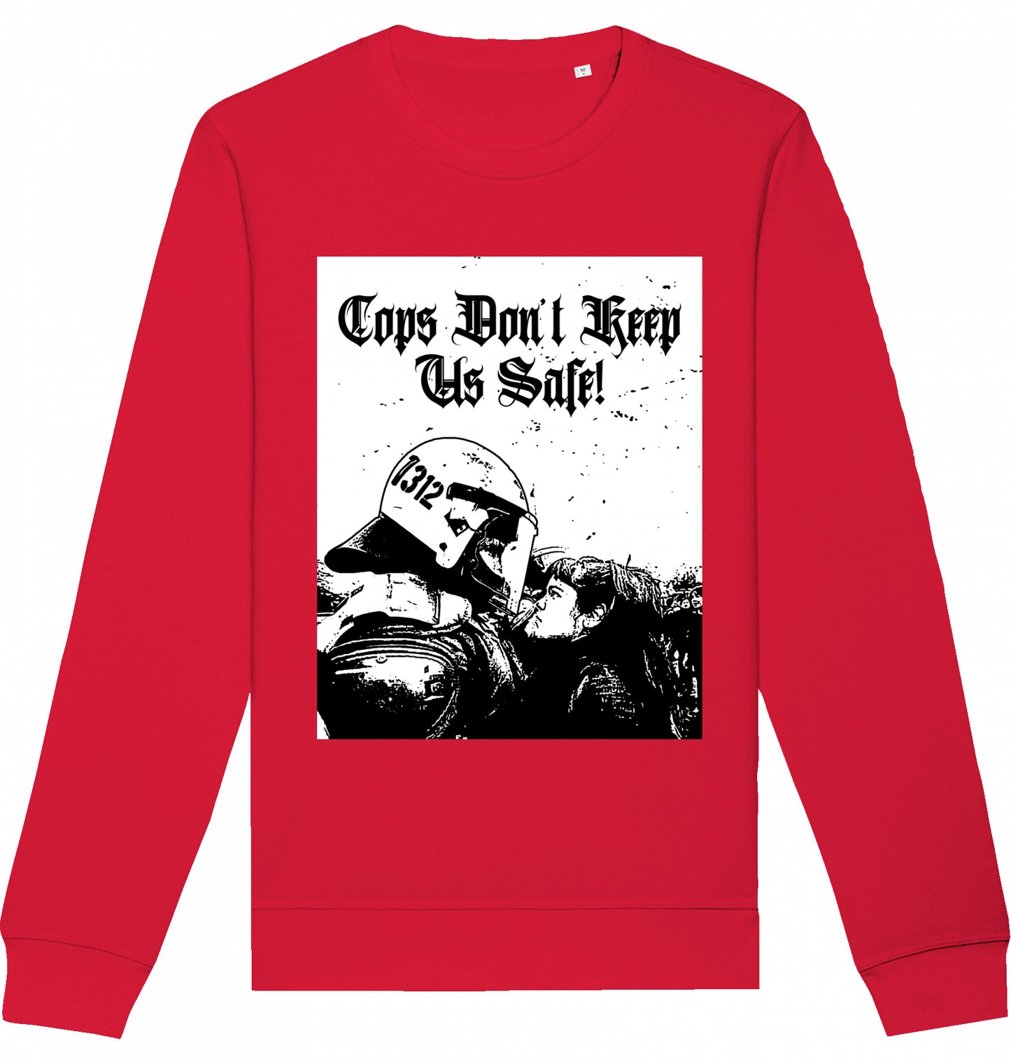 Cops don't keep us safe! - Crewneck Unisex