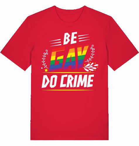 BE GAY DO CRIME - Unisex