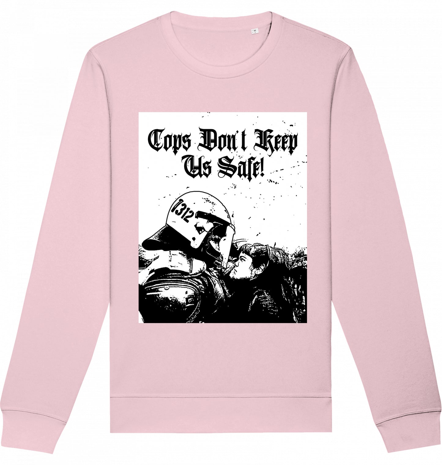 Cops don't keep us safe! - Crewneck Unisex