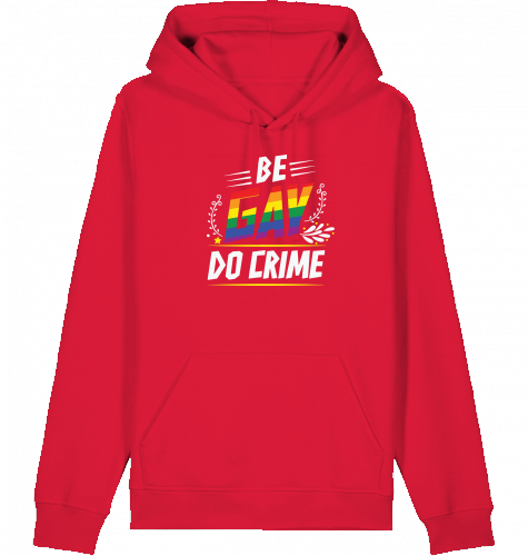 BE GAY DO CRIME - Hoodie