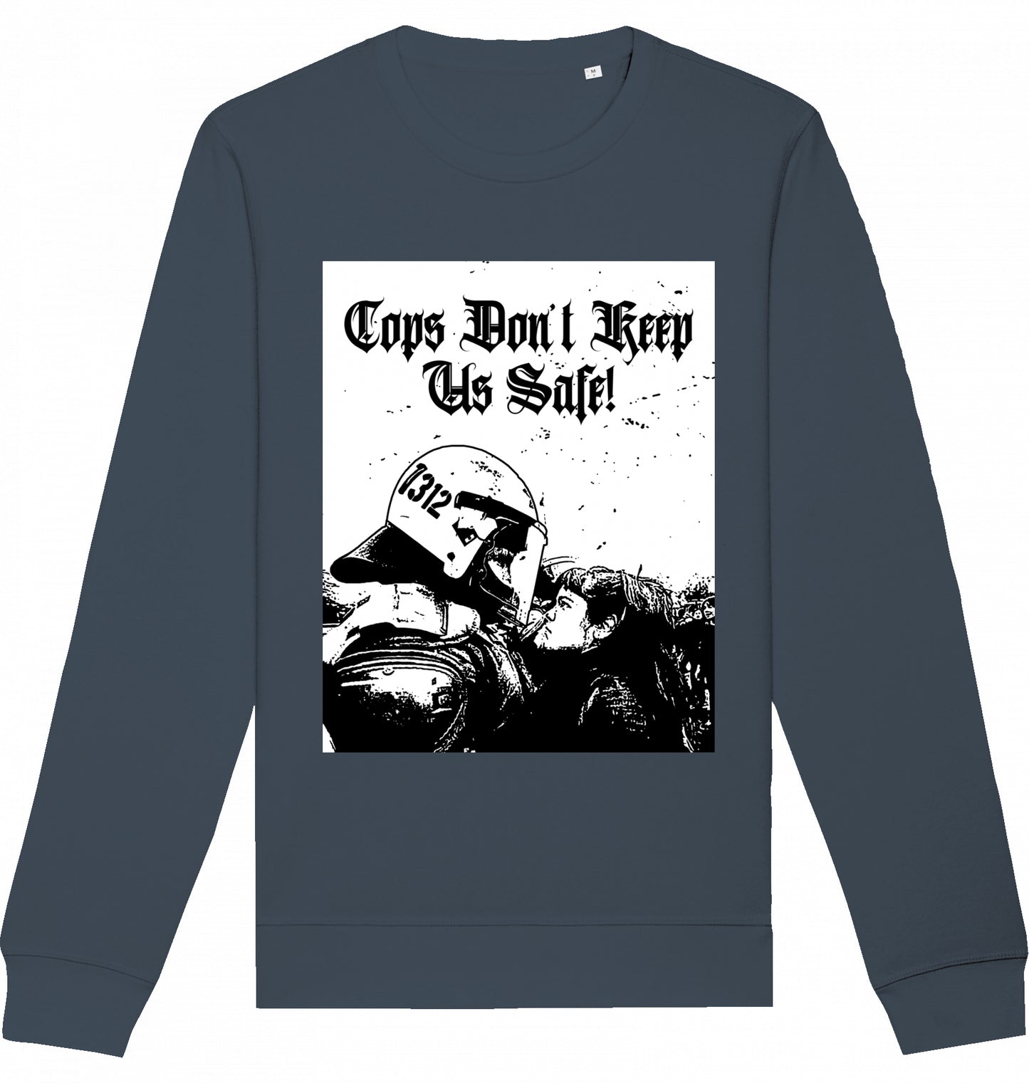 Cops don't keep us safe! - Crewneck Unisex