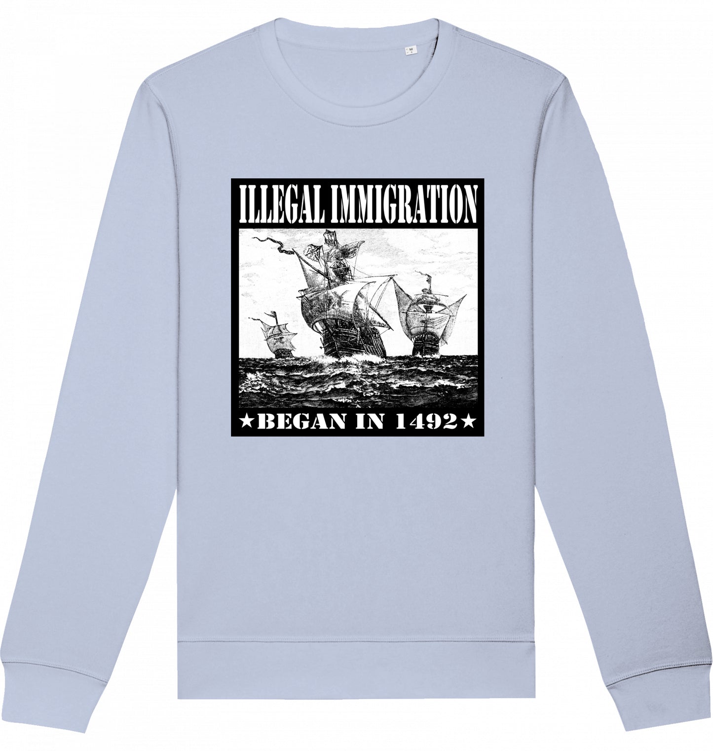 ILLEGAL IMMIGRATION BEGAN 1492 - Crewneck Unisex