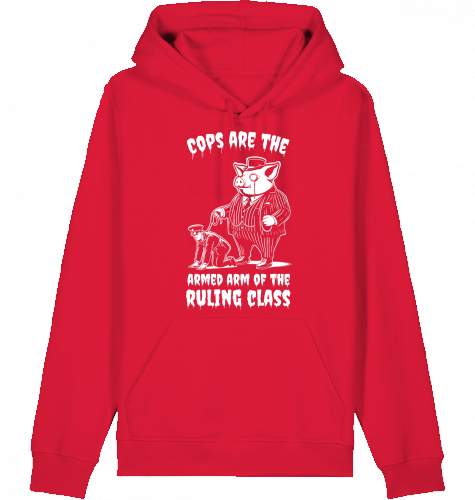 COPS ARE THE ARMED ARM OF THE RULING CLASS HOODIE