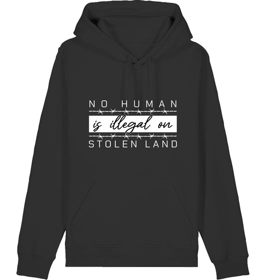 NO HUMAN IS ILLEGAL ON STOLEN LAND - Hoodie