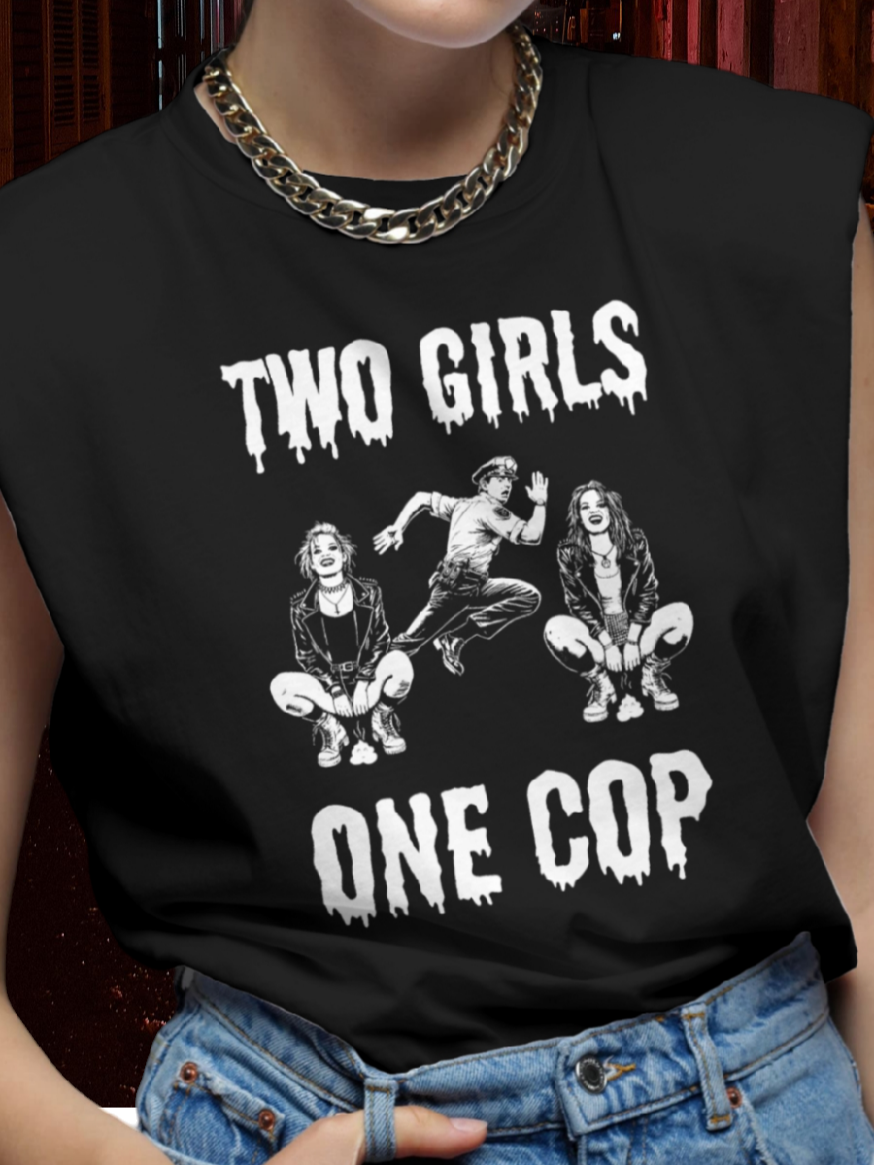 TWO GIRLS ONE COP - Unisex