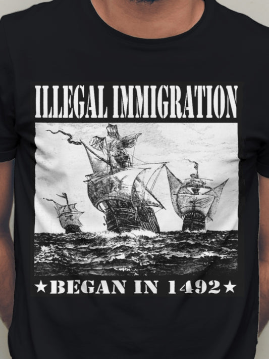 ILLEGAL IMMIGRATION BEGAN 1492 - Unisex