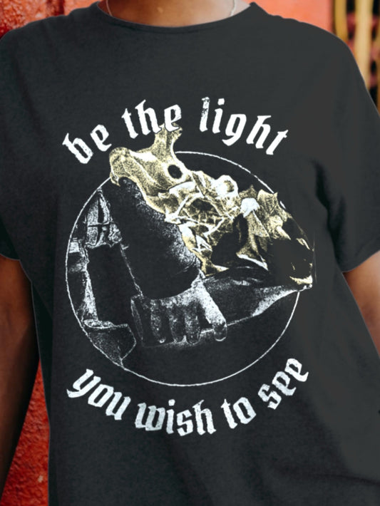 Be the light you wish to see - Unisex