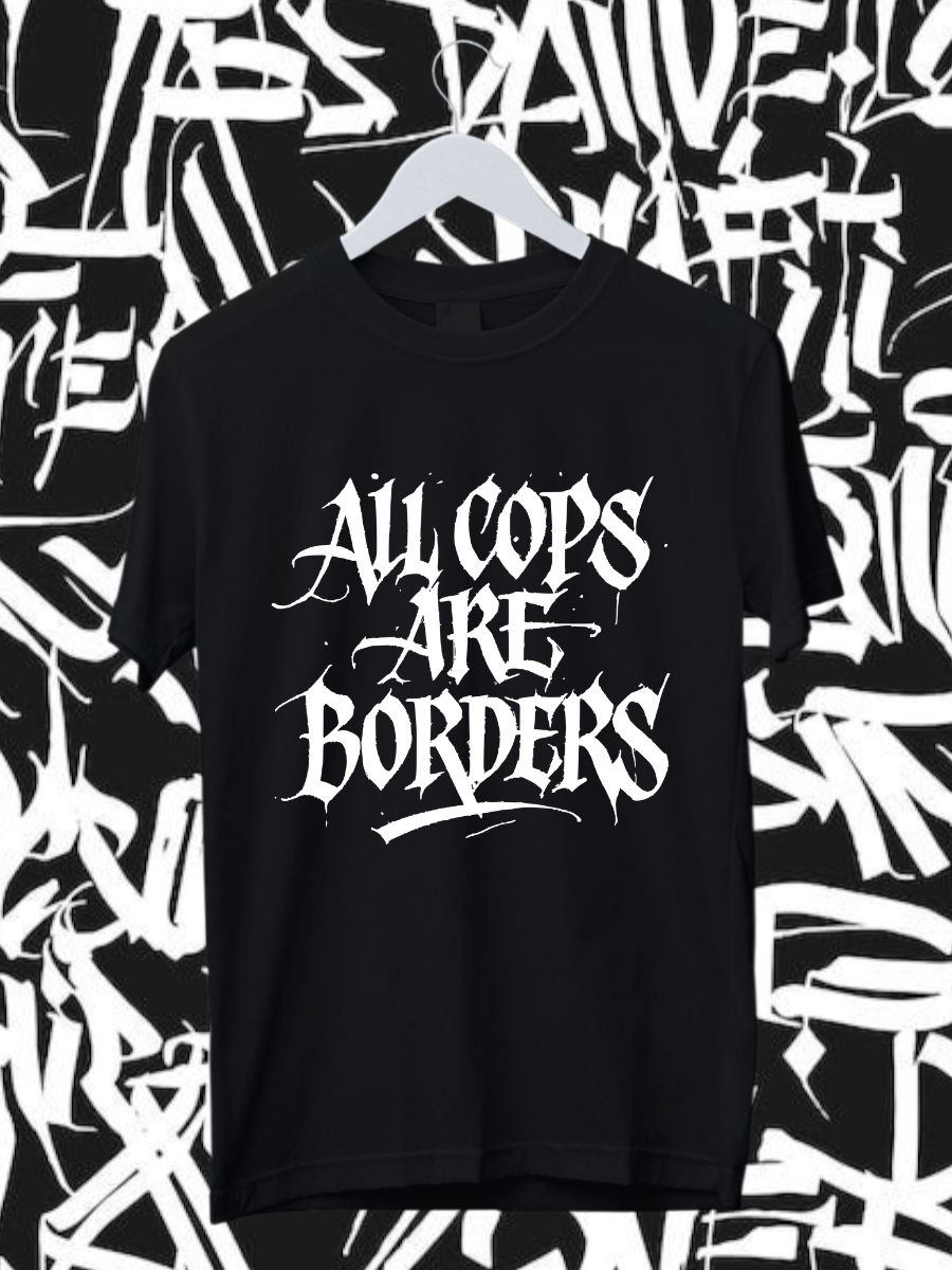 ALL COPS ARE BORDERS - Unisex