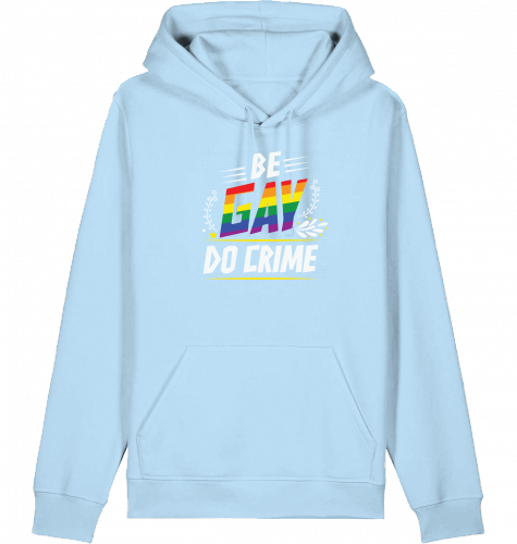 BE GAY DO CRIME - Hoodie