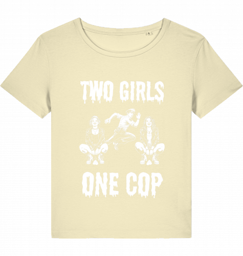 TWO GIRLS ONE COP - Wom*n Shirts