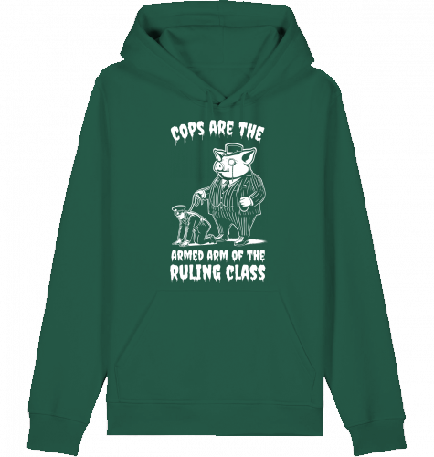 COPS ARE THE ARMED ARM OF THE RULING CLASS HOODIE