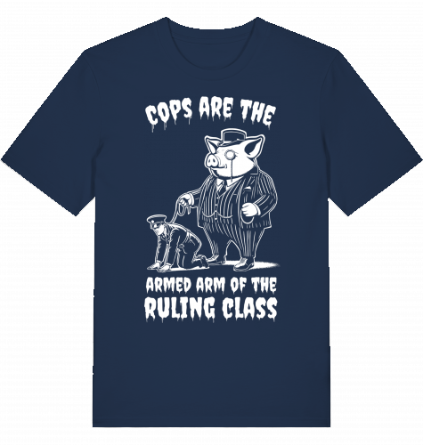 COPS ARE THE ARMED ARM OF THE RULING CLASS - Unisex