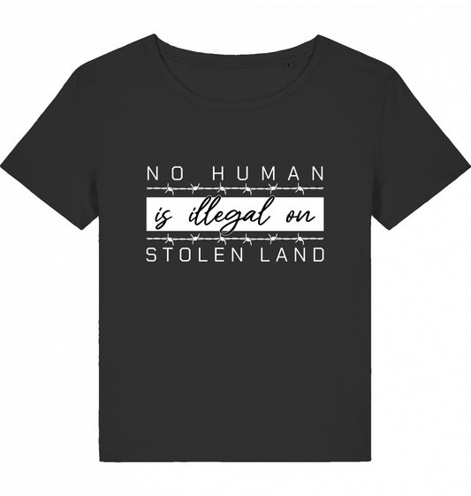 NO HUMAN IS ILLEGAL ON STOLEN LAND WOM*N