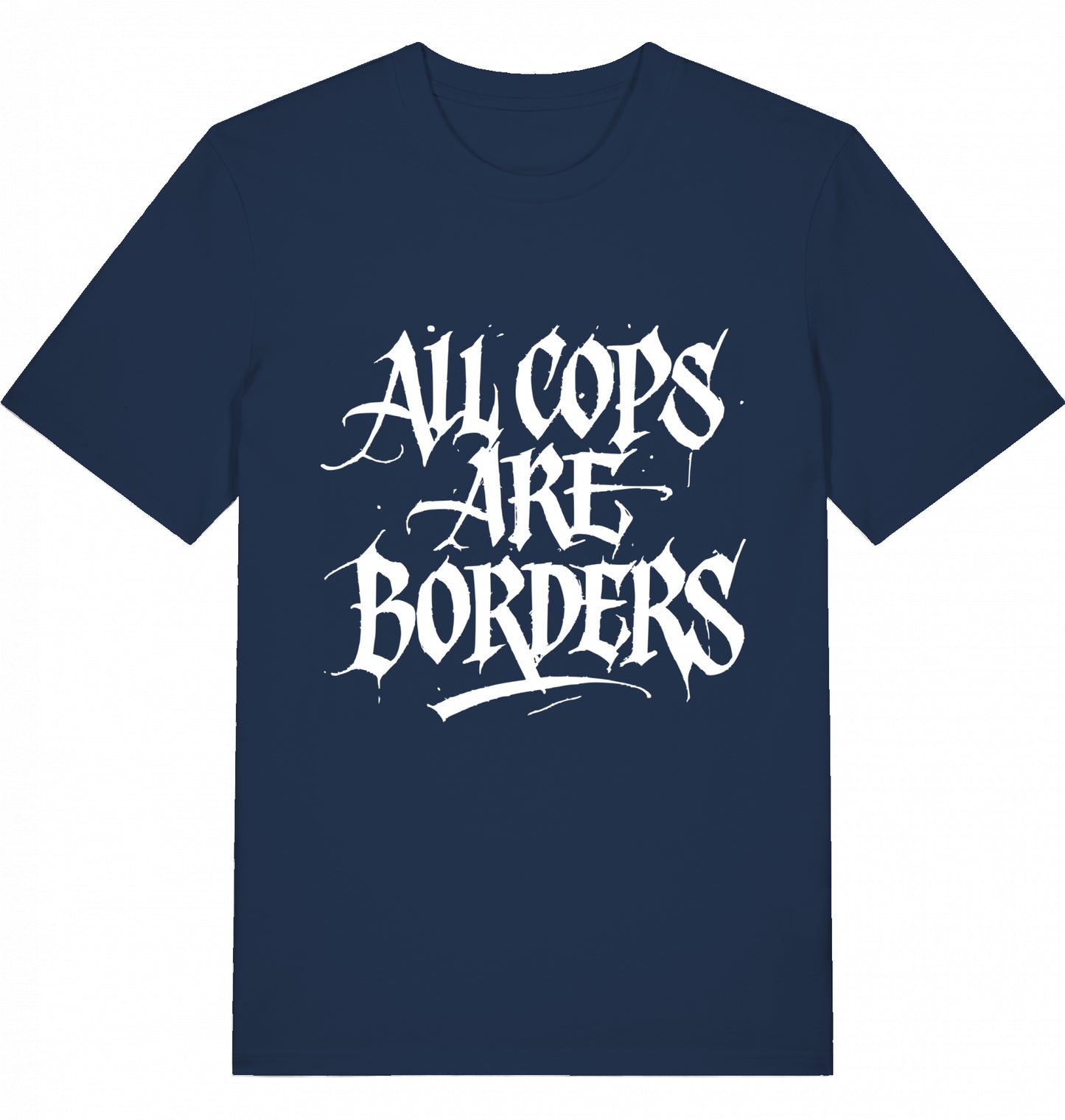 ALL COPS ARE BORDERS - Unisex