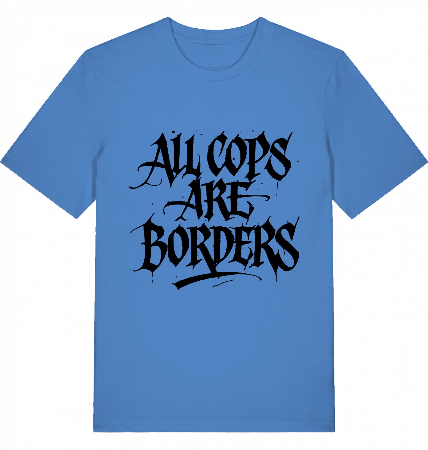 ALL COPS ARE BORDERS - Unisex