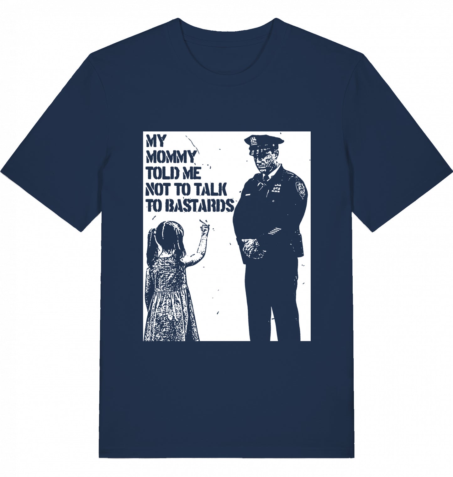 MY MOMMY TOLD ME NOT TO TALK TO BASTARDS - Unisex