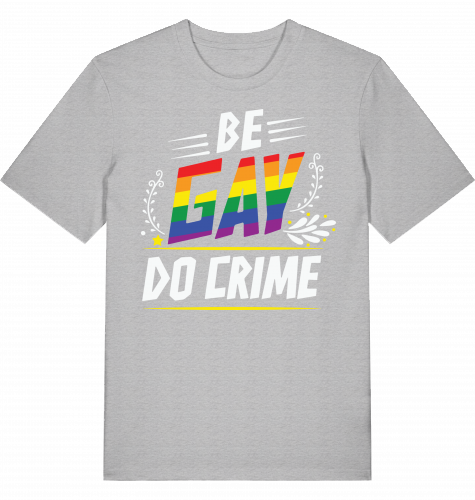 BE GAY DO CRIME - Unisex