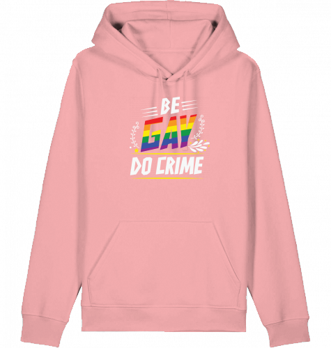 BE GAY DO CRIME - Hoodie