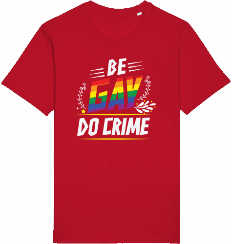 BE GAY DO CRIME - Unisex