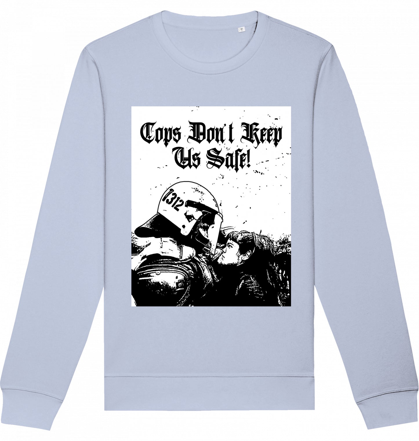 Cops don't keep us safe! - Crewneck Unisex