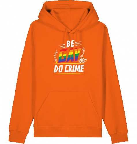 BE GAY DO CRIME - Hoodie