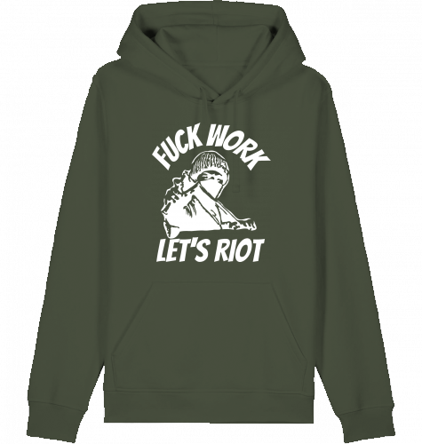 FUCK WORK LET'S RIOT HOODIE