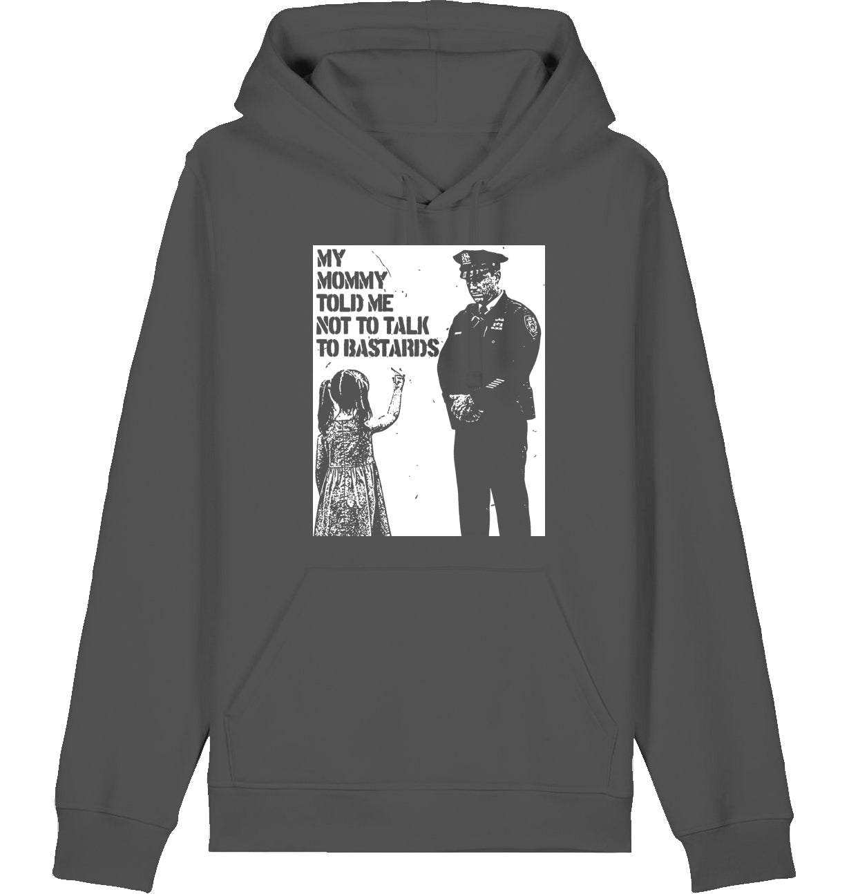 MY MOMMY TOLD ME NOT TO TALK TO BASTARDS - Hoodie