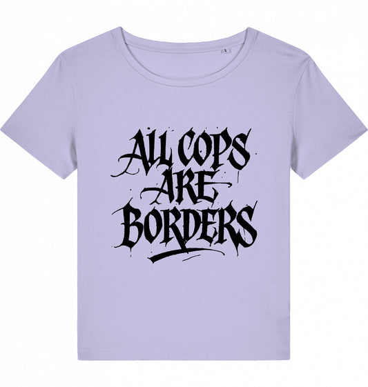 ALL COPS ARE BORDERS WOM*N