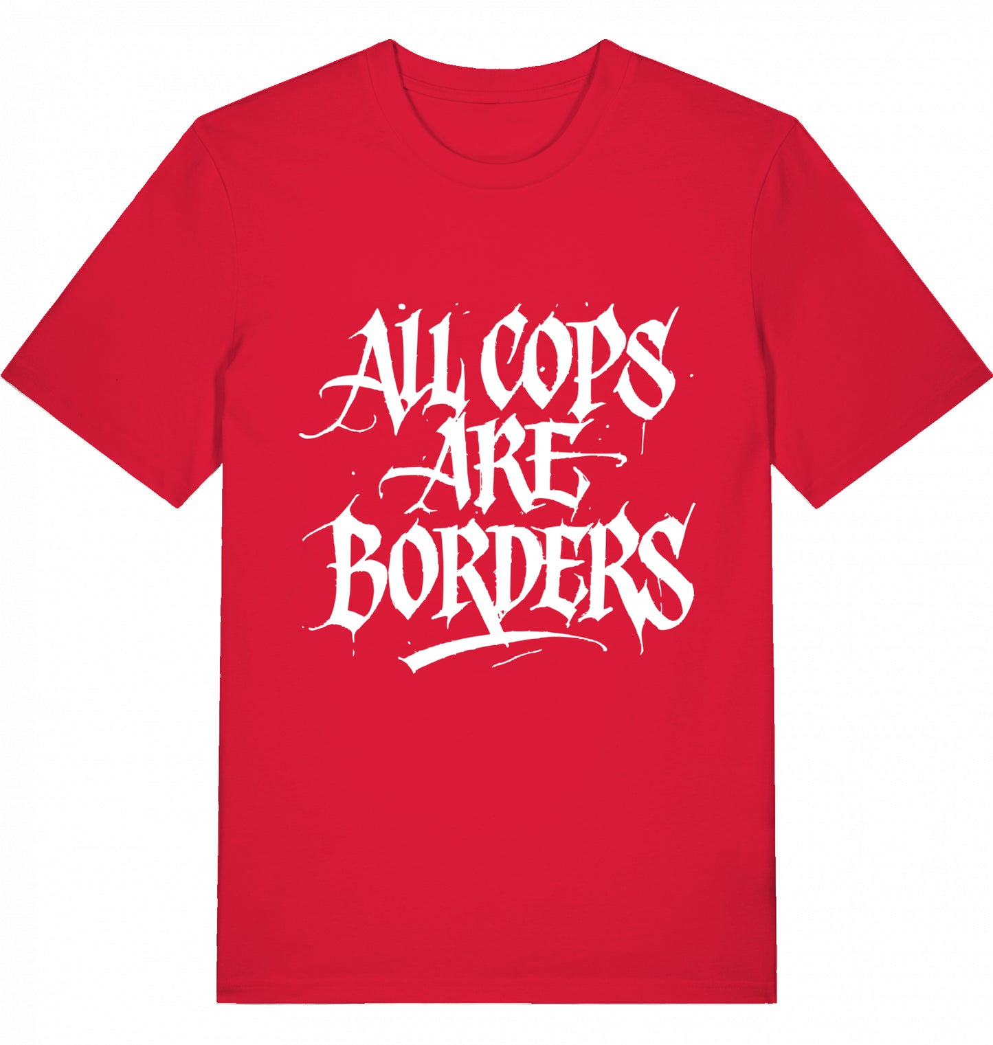 ALL COPS ARE BORDERS - Unisex