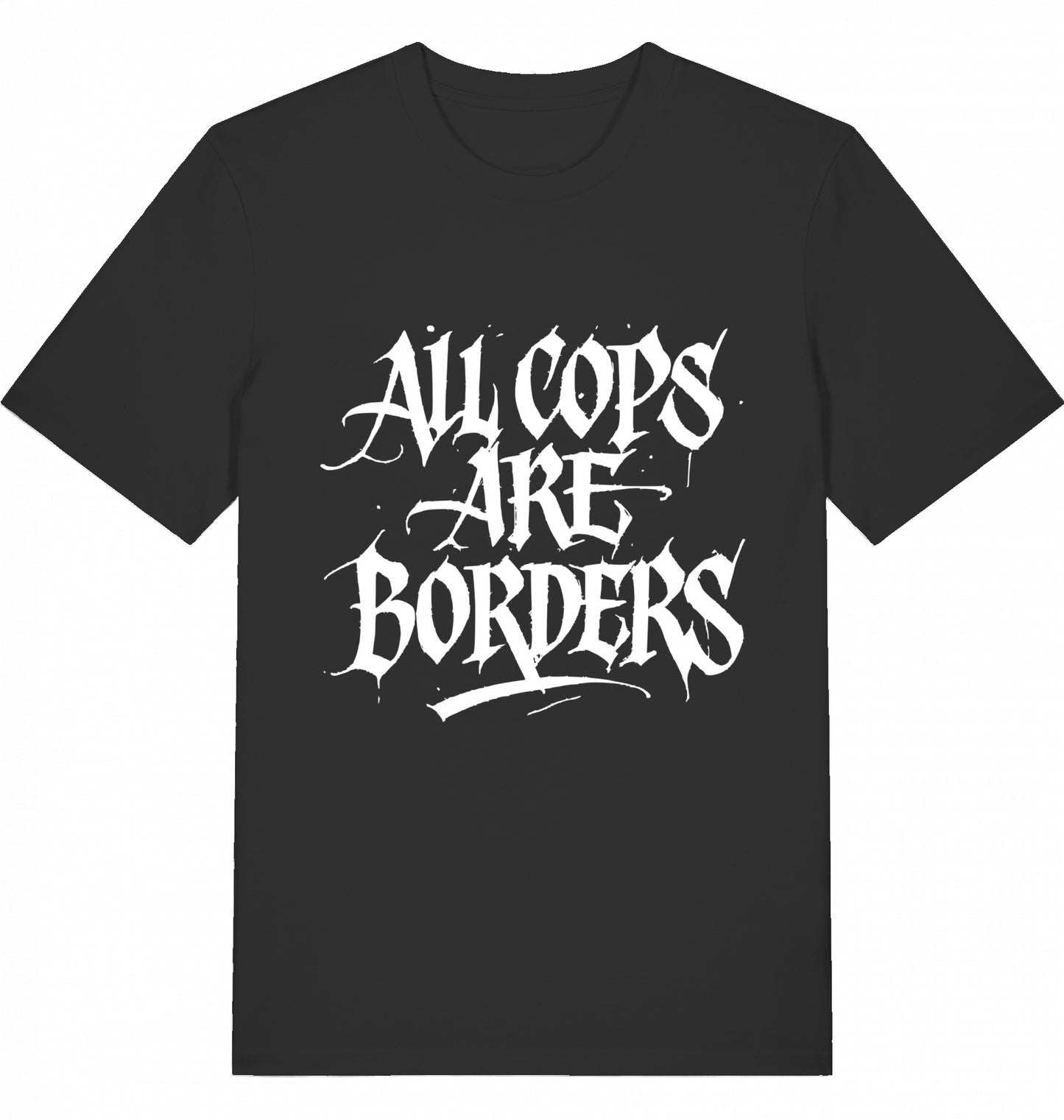 ALL COPS ARE BORDERS - Unisex