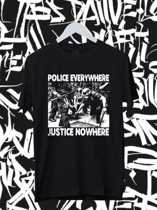 POLICE EVERYWHERE JUSTICE NOWHERE - Unisex