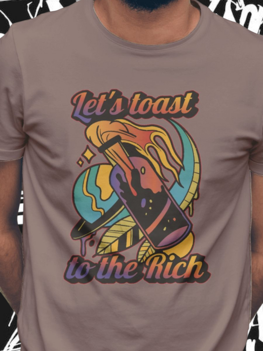 Let's toast to the Rich - Unisex